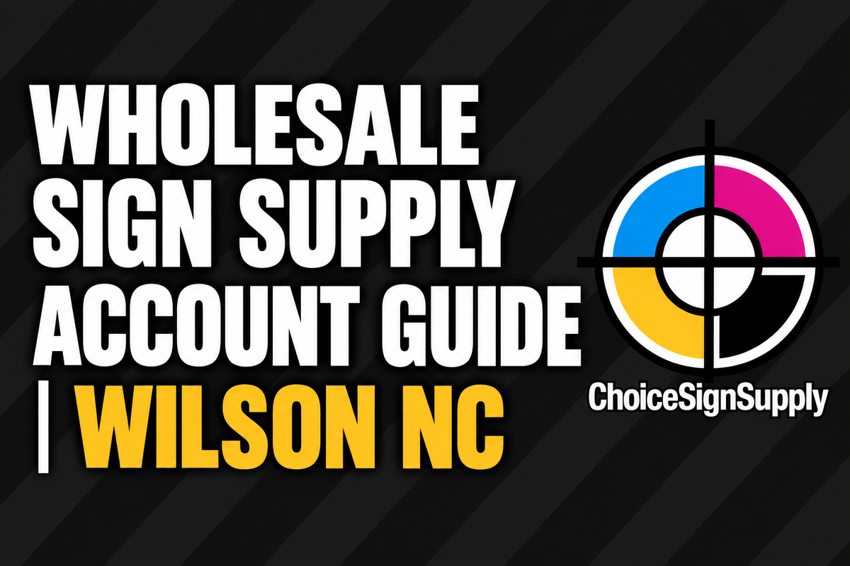Wholesale Sign Supply Account Guide | Wilson NC