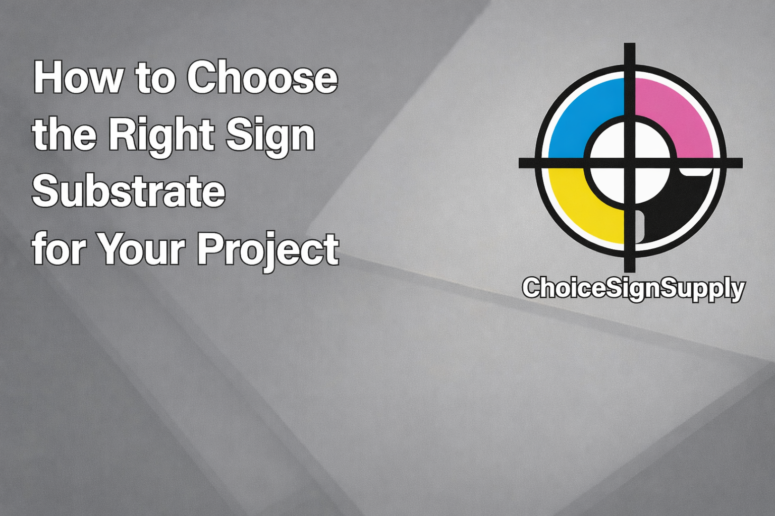 How to Choose the Right Sign Substrate for Your Project | Choice Sign ...